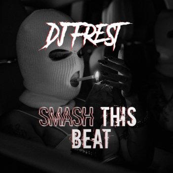 Dj Frest Smash This Beat