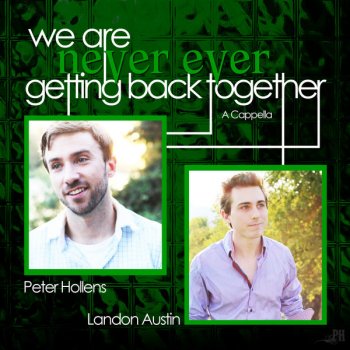 Peter Hollens feat. Landon Austin We Are Never Ever Getting Back Together