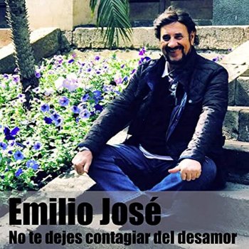 Emilio José No Te Dejes Contagiar del Desamor