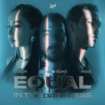 Steve Aoki feat. Jolin Tsai & MAX Equal in the Darkness
