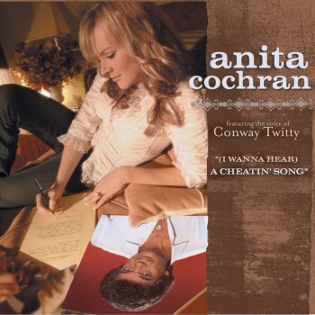 Anita Cochran (Featuring The Voice Of Conway Twitty) (I Wanna Hear) A Cheatin' Song