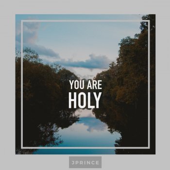 J Prince You Are Holy - Radio Edit