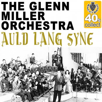 The Glenn Miller Orchestra Auld Lang Syne (Remastered)