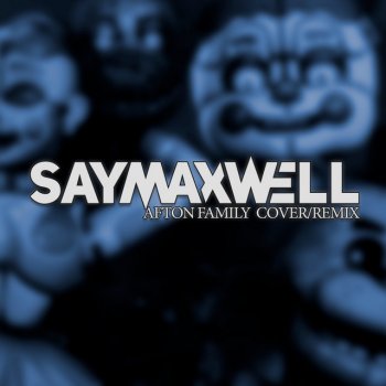 SayMaxWell feat. MiatriSs Afton Family - Remix