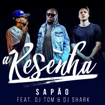 Mc Sapao, Dj Shark & DJ Tom A Resenha