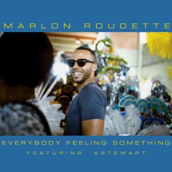 Marlon Roudette feat. K. Stewart Everybody Feeling Something (Tough Love Remix)