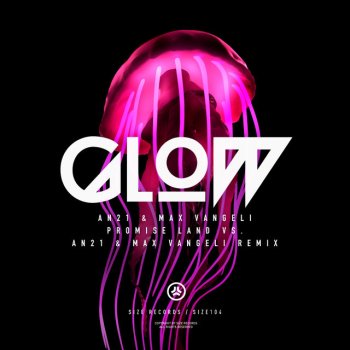 AN21 & Max Vangeli Glow - Promise Land vs. AN21 & Max Vangeli Remix