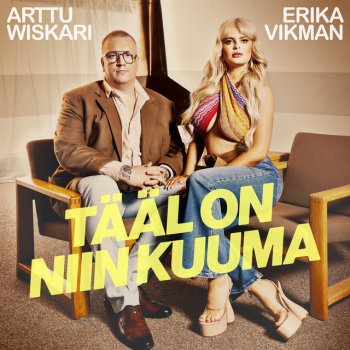 Erika Vikman feat. Arttu Wiskari Tääl on niin kuuma