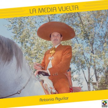 Antonio Aguilar La Media Vuelta