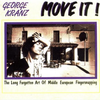 George Kranz The Long Forgotten Art of Middle European Fingersnapping