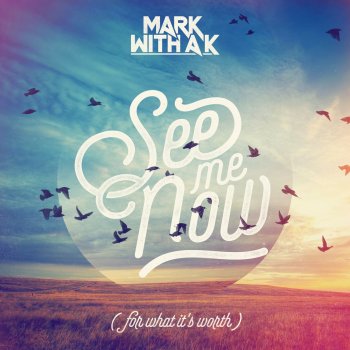 Mark With a K See Me Now (for What It's Worth) (Radio Edit)