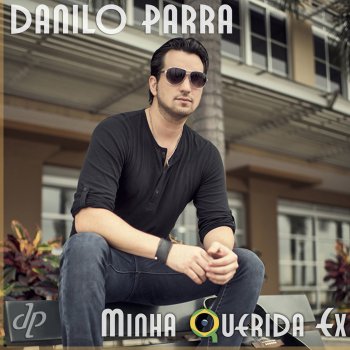 Danilo Parra Minha Querida Ex