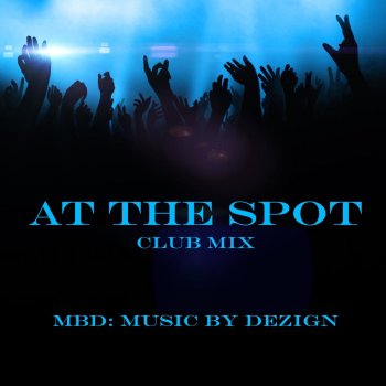 MBD At the Spot (Club Mix)
