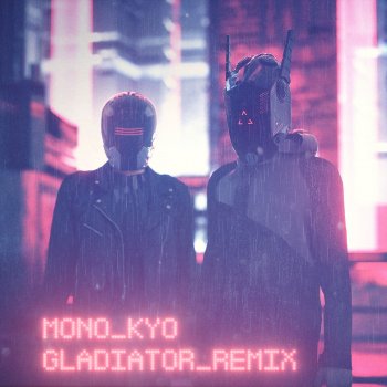 MONO_KYO feat. Zayde Wølf Gladiator (Remix)