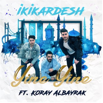 ikikardesh feat. Koray Albayrak Yine Yine
