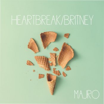 MAJRO Heartbreak/Britney