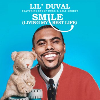 Lil Duval feat. Snoop Dogg & Ball Greezy Smile (Best Life)