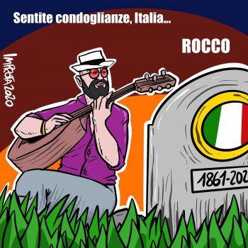 Rocco Sentite condoglianze, Italia...