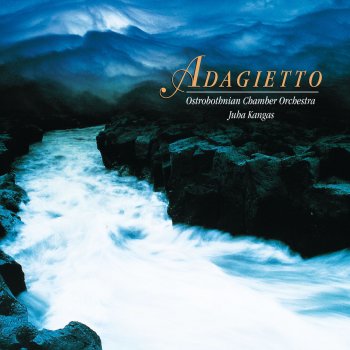 Robert Kajanus, Ostrobothnian Chamber Orchestra & Juha Kangas Kajanus : Adagietto