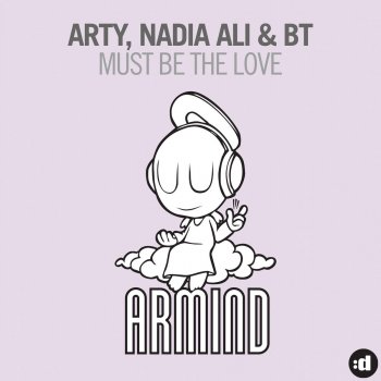 ARTY feat. Nadia Ali & BT Must Be the Love (Shogun Edit)