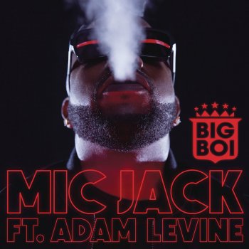 Big Boi feat. Adam Levine Mic Jack
