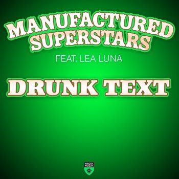 Manufactured Superstars feat. Lea Luna Drunk Text (Extended Mix)