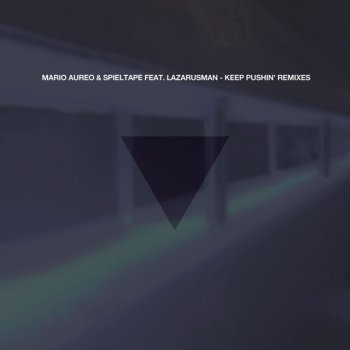 Mario Aureo feat. Spieltape & Lazarusman Keep Pushin' (Lehar Remix)