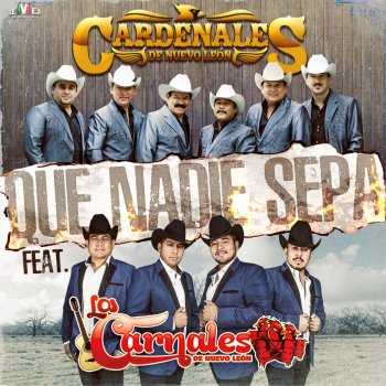 Cardenales De Nuevo León feat. Los Carnales de Nuevo León Que Nadie Sepa