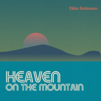 Elkin Robinson Heaven on the Mountain