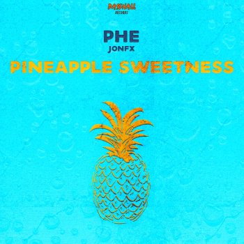 PHE feat. JonFX Pineapple Sweetness
