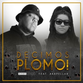 Gabylonia Decimos Plomo (feat. Akapellah)