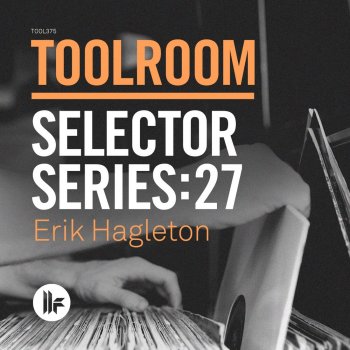 Erik Hagleton Toolroom Selector Series: 27 Erik Hagleton (Continuous DJ Mix)