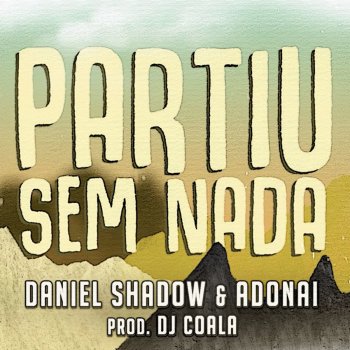 Daniel Shadow feat. Dj Coala & Cidade Verde Sounds Partiu Sem Nada