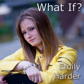 Emily Harder What If?