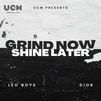 Leo Boys feat. Dior Grind Now Shine Later