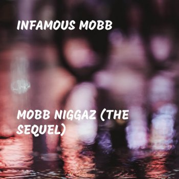 Infamous Mobb Mobb Niggaz (The Sequel)
