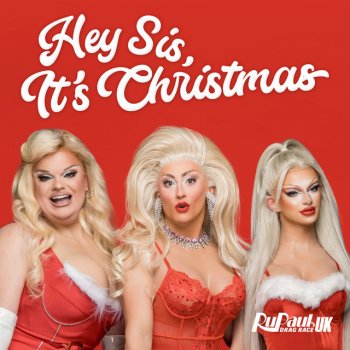 RuPaul feat. The Cast of RuPaul's Drag Race UK, Season 3 Hey Sis, It's Christmas (Cast Version)