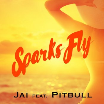 Jai feat. Pitbull Sparks Fly (feat. Pitbull) [Deep Mix Extended]