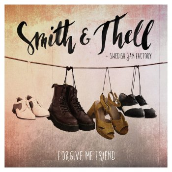 Smith & Thell feat. Swedish Jam Factory Forgive Me Friend