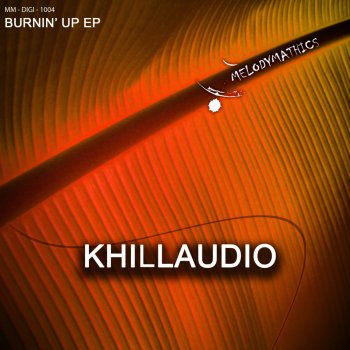 Khillaudio Burnin' Up - Original Mix