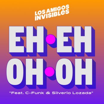 Los Amigos Invisibles feat. C-Funk & Silverio Lozada Eh Eh Oh Oh