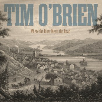 Tim O'Brien Where the River Meets the Road