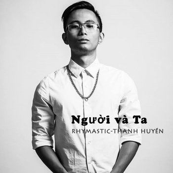 Rhymastic feat. Thanh Huyen Nguoi Va Ta
