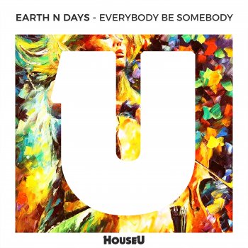 Earth n Days Everybody Be Somebody
