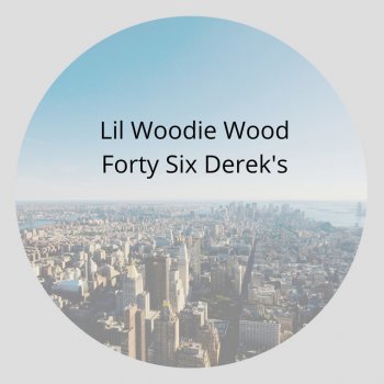Lil Woodie Wood feat. Passi & Derek Forty Six Derek's