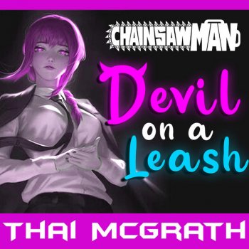 Thai McGrath (Chainsaw Man Song) Devil On a Leash (TV Size)