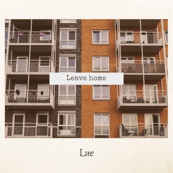 Lue Leave Home