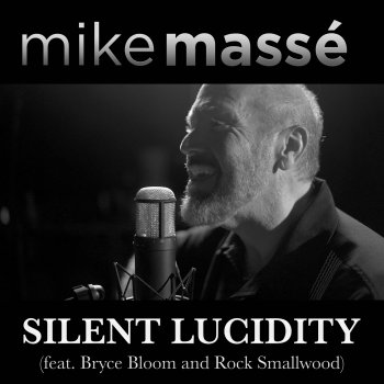 Mike Massé Silent Lucidity (feat. Bryce Bloom & Rock Smallwood)