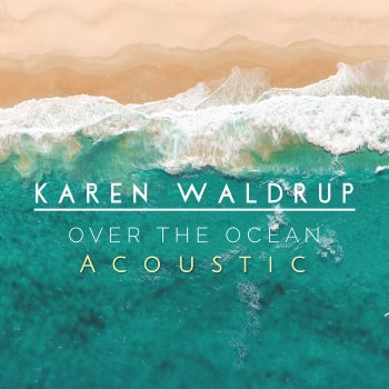 Karen Waldrup Over the Ocean (Acoustic)
