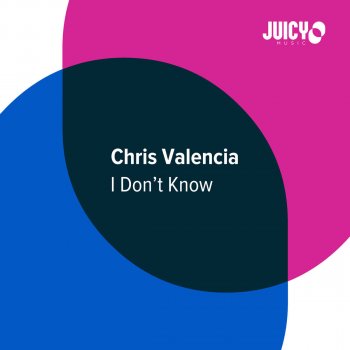 Chris Valencia I Don't Know - Extended Mix